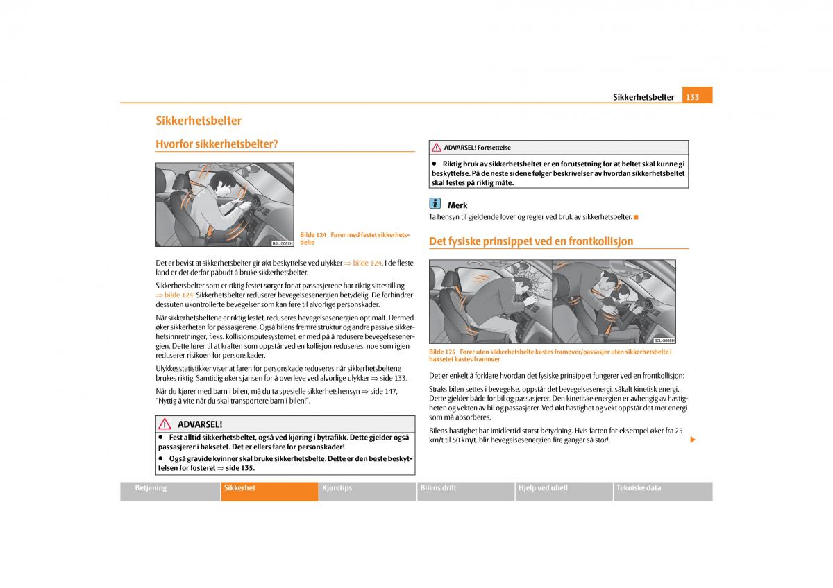 Skoda Yeti bruksanvisningen / page 134