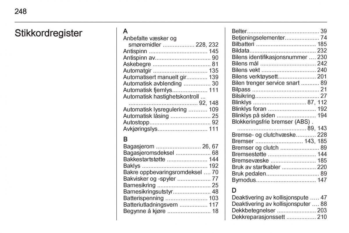 Opel Corsa D bruksanvisningen / page 250