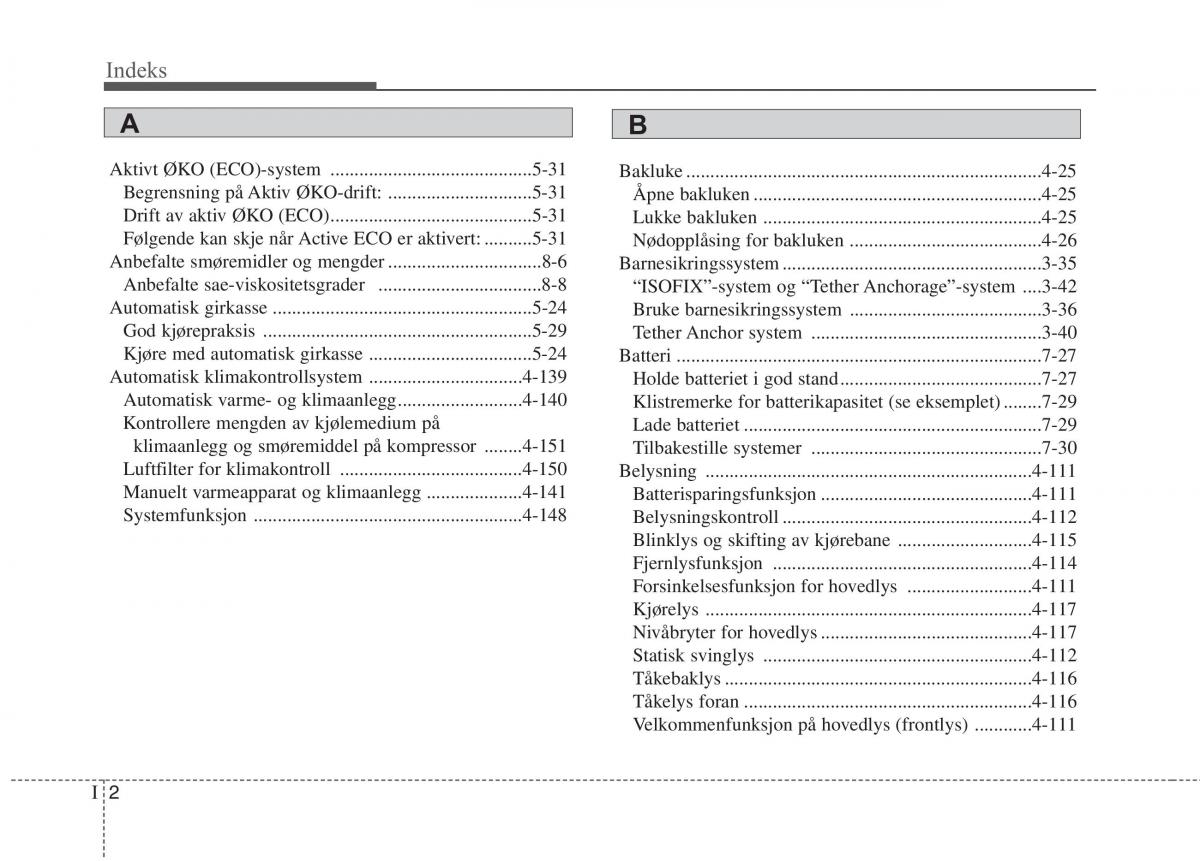 KIA Carens III 3 bruksanvisningen / page 625