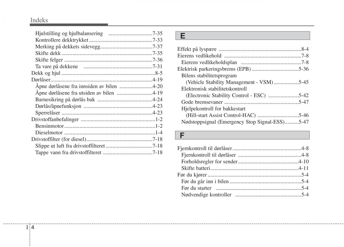 KIA Carens III 3 bruksanvisningen / page 627