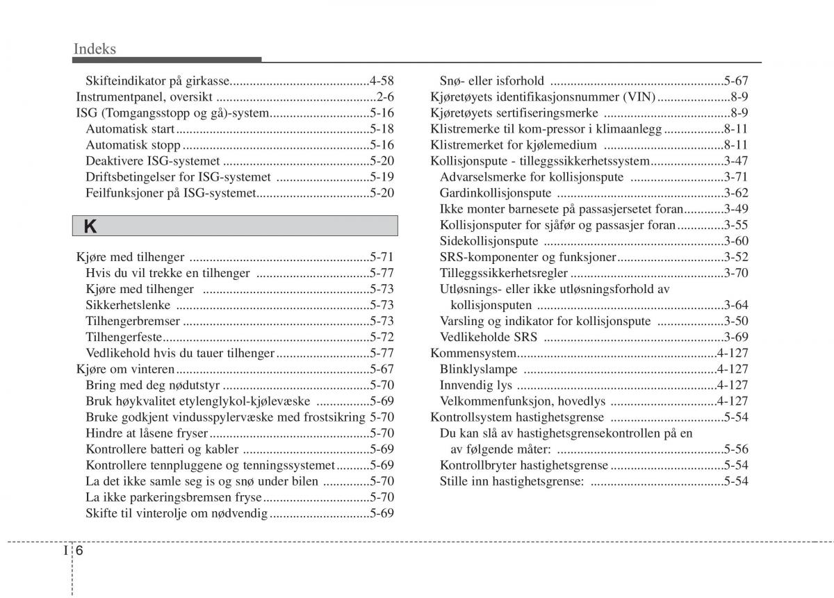 KIA Carens III 3 bruksanvisningen / page 629