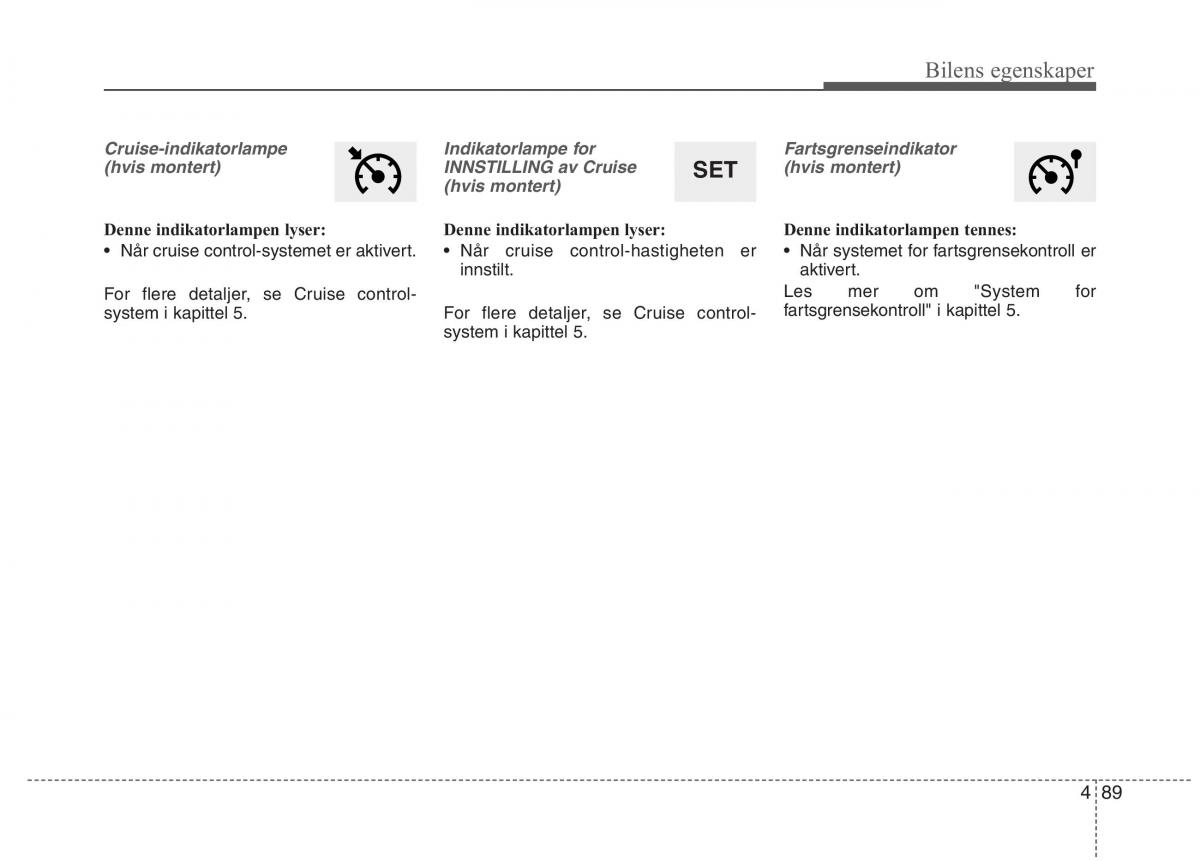 KIA Carens III 3 bruksanvisningen / page 176