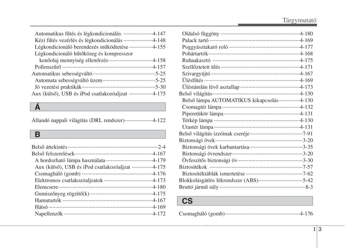 KIA Carens III 3 Kezelesi utmutato / page 602