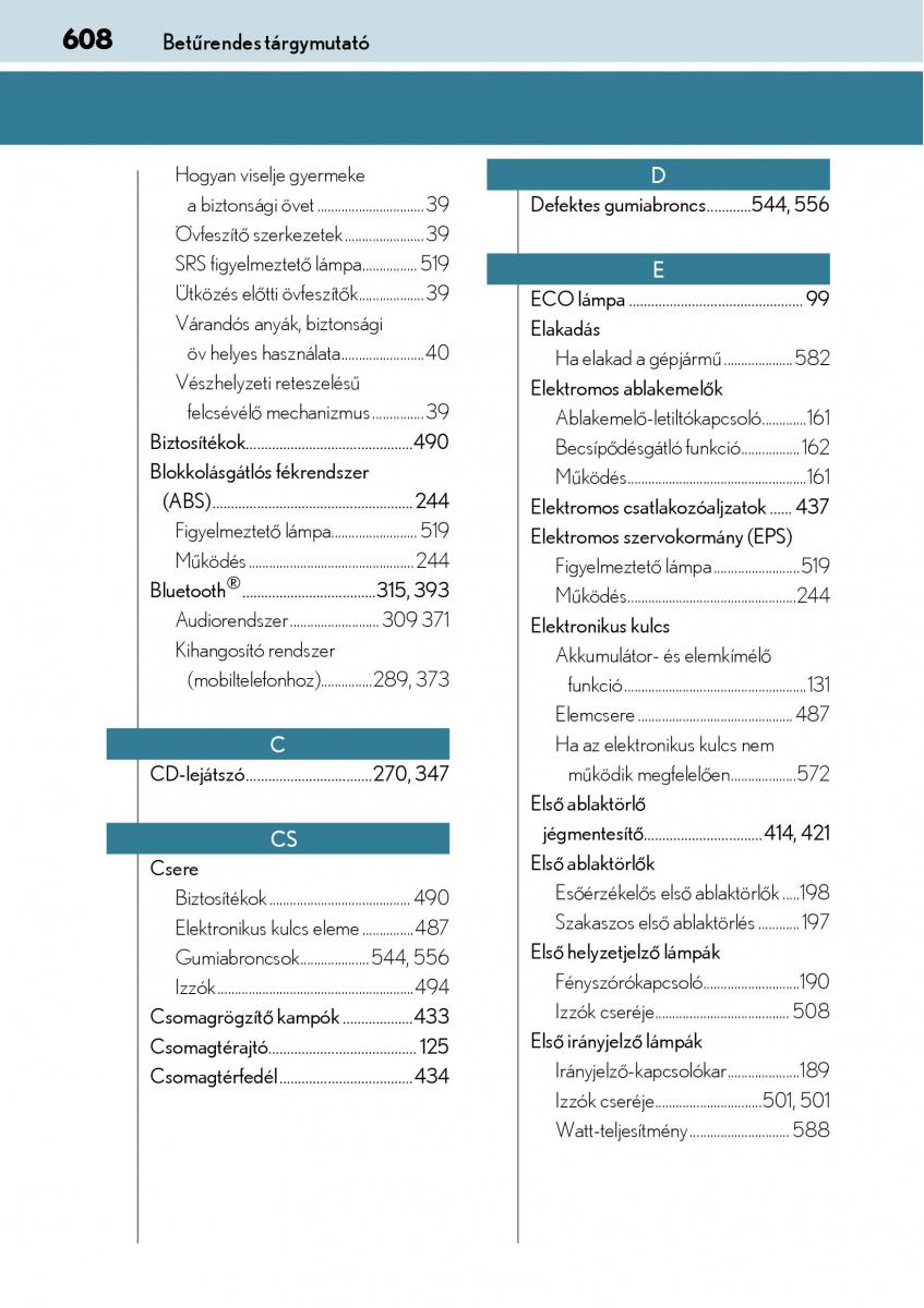 Lexus CT200h Kezelesi utmutato / page 608