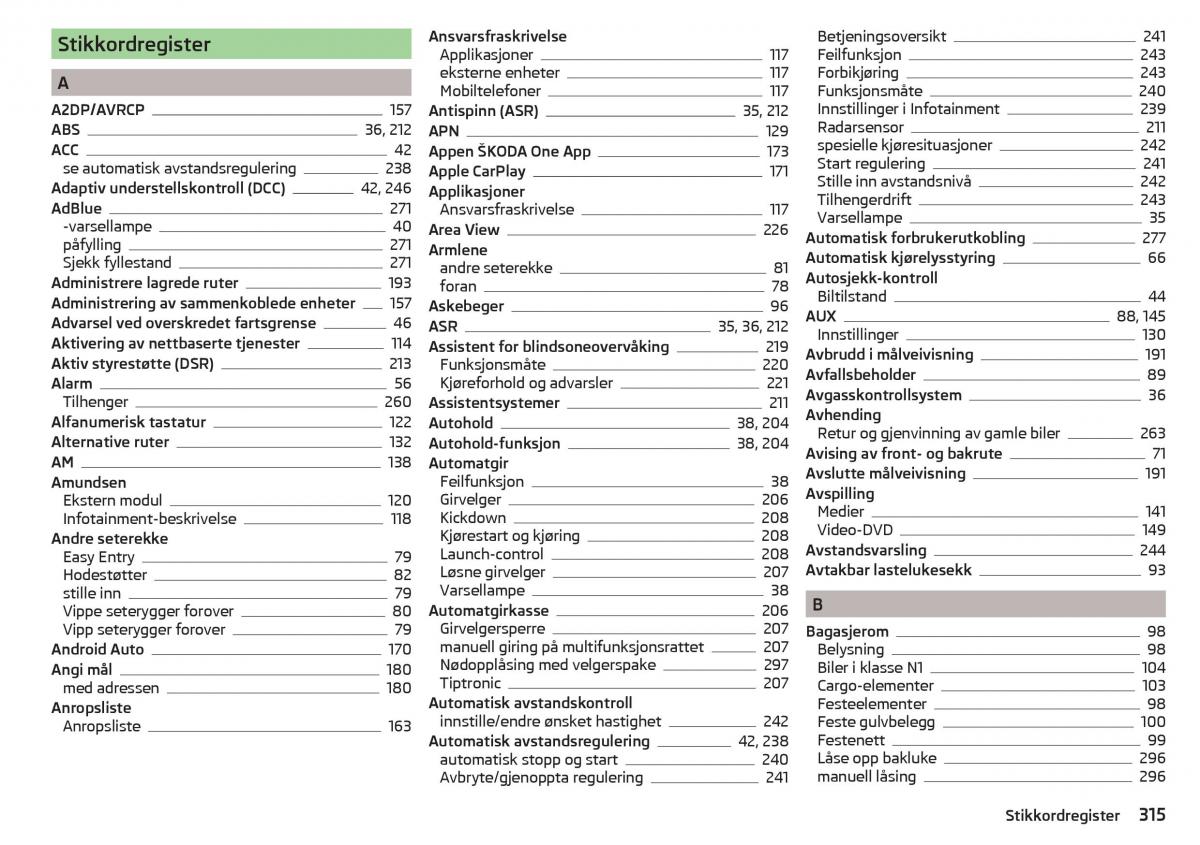 Skoda Kodiaq bruksanvisningen / page 317