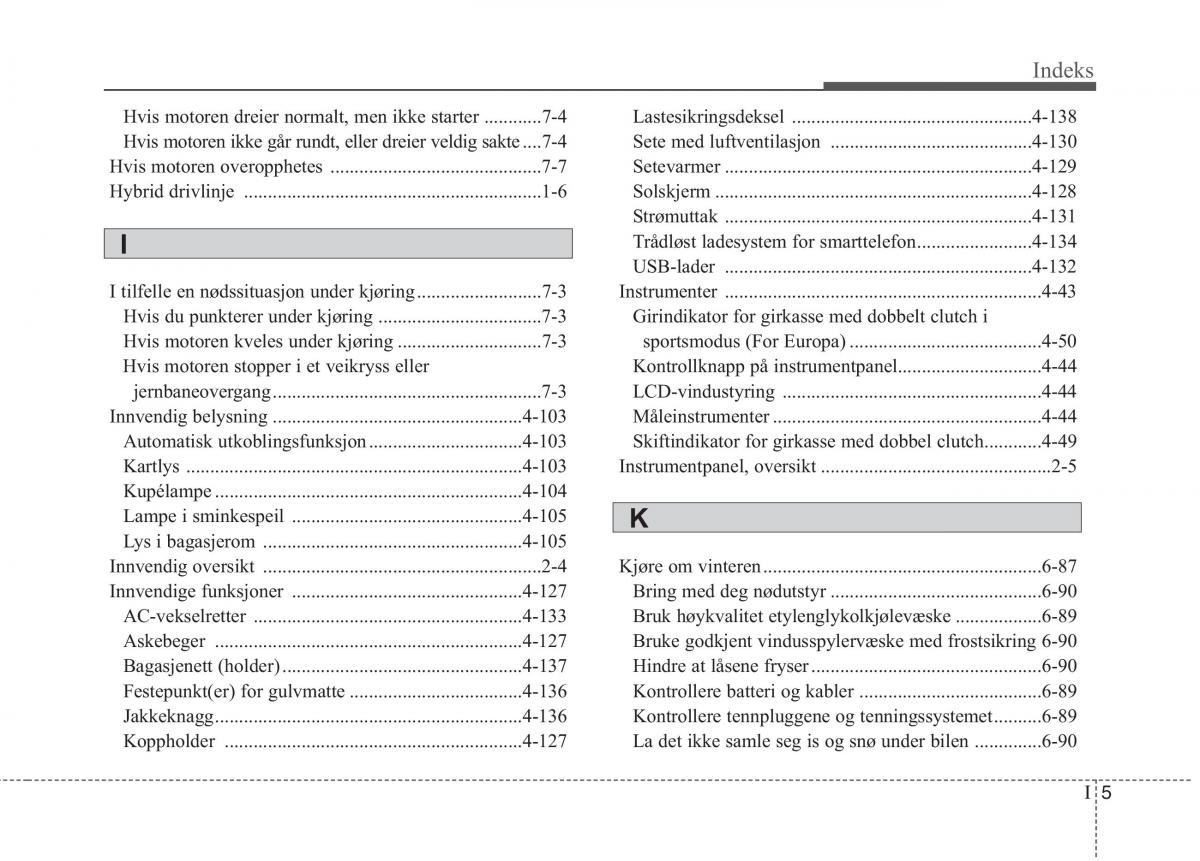 KIA Niro bruksanvisningen / page 517