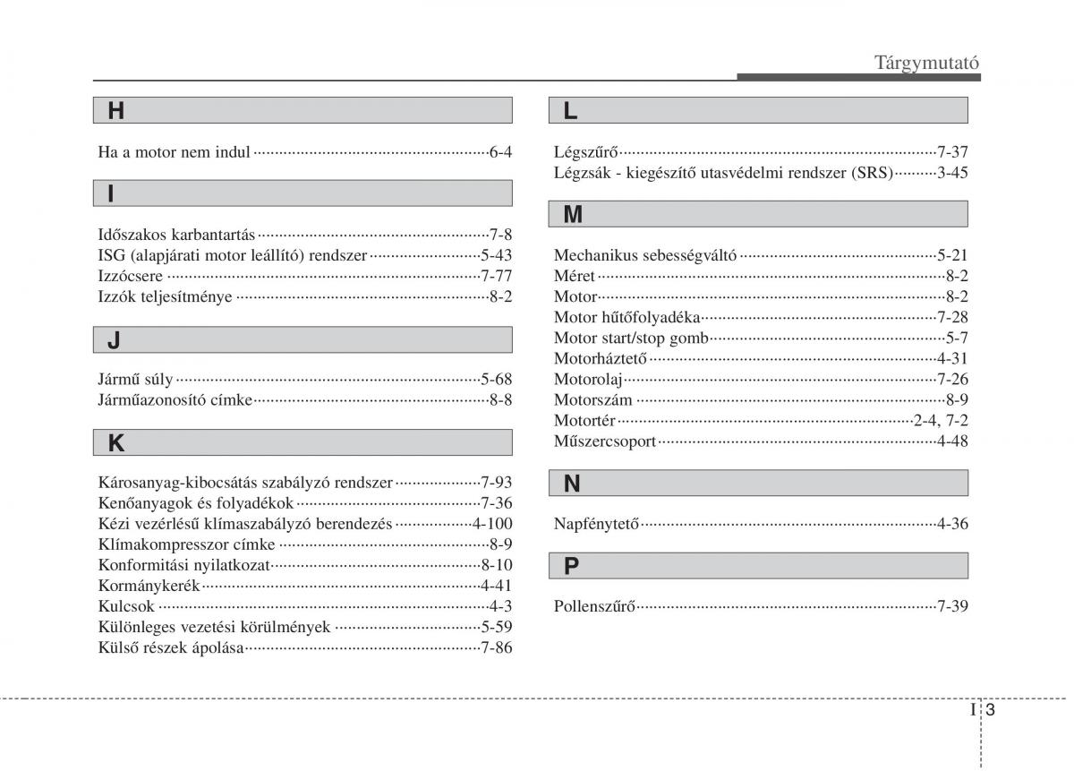 KIA Picanto II 2 Kezelesi utmutato / page 514