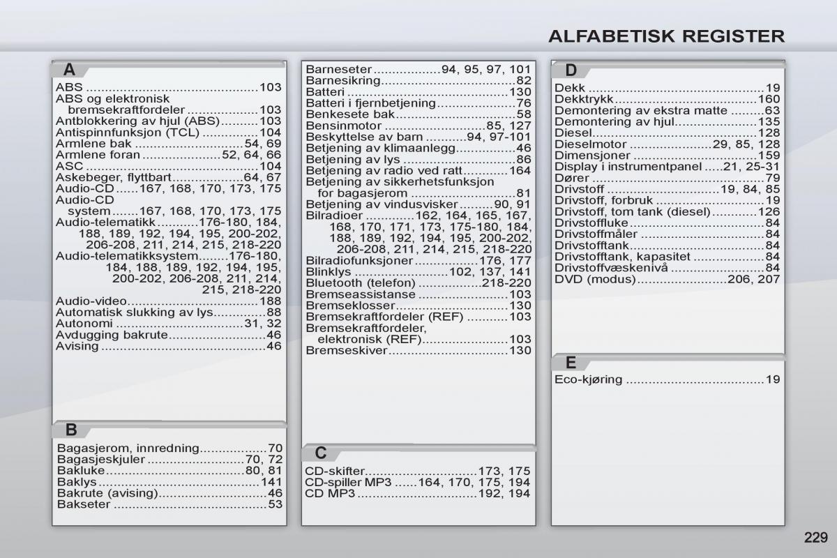 Peugeot 4007 bruksanvisningen / page 231