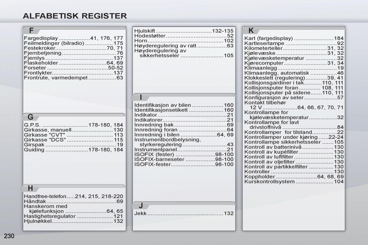 Peugeot 4007 bruksanvisningen / page 232