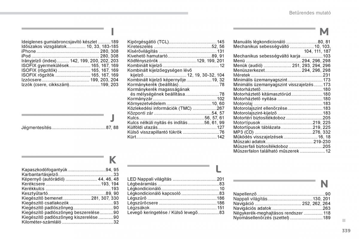 Peugeot 4008 Kezelesi utmutato / page 341