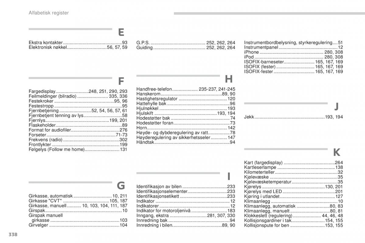 Peugeot 4008 bruksanvisningen / page 340